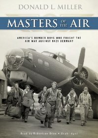Masters of the Air: America's Bomber Boys Who Fought the Air War against Nazi Germany (Part 1 of 2)(Library Edition)