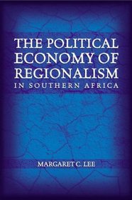 The Political Economy of Regionalism in Southern Africa