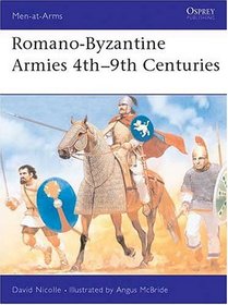 Romano-Byzantine Armies 4th - 9th Century (Men-at-Arms Series)