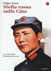 Stella rossa sulla Cina. Storia della rivoluzione cinese
