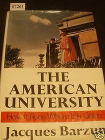 The American University: How It Runs, Where It Is Going.