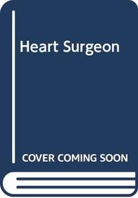 Heart Surgeon (Medical Romance)