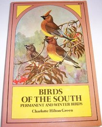 Birds of the South: Permanent and winter birds commonly found in gardens, fields, and woods