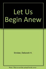 Let Us Begin Anew