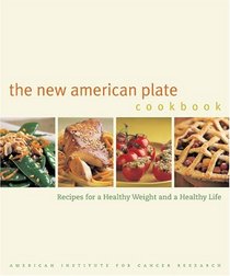 The New American Plate Cookbook : Recipes for a Healthy Weight and a Healthy Life