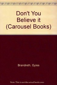 Don't You Believe It (Carousel Books)