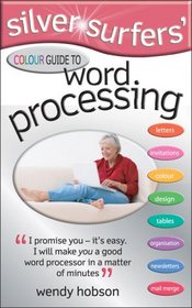 Silver Surfers' Color Guide to Word Processing (Silver Surfers)
