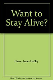 Want to Stay Alive?