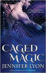 Caged Magic (Wing Slayer Hunters, Bk 5)