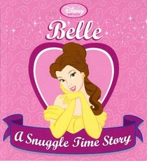 Belle (A Snuggle Time Story) (Disney Princess)