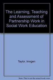 The Learning, Teaching and Assessment of Partnership Work in Social Work Education