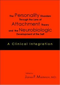 The Personality Disorders Through the Lens of Attachment Theory and the Neurobiologic Development of the Self: A Clinical Integration