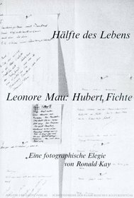 Halfte des Lebens: Leonore Mau, Hubert Fichte : eine fotographische Elegie (Schriftenreihe der Hamburgischen Kulturstiftung) (German Edition)