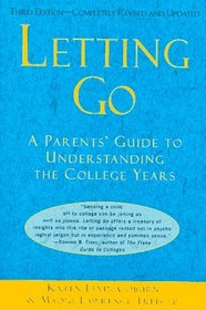 Letting Go: A Parents' Guide to Understanding the College Years, Third Edition