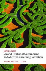 Second Treatise of Government and A Letter Concerning Toleration (Oxford World's Classics)