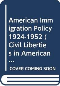 American Immigration Policy, 1924-1952 (Civil Liberties in American History)