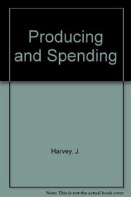 Producing and Spending