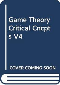 Game Theory:Critical Cncpts V4