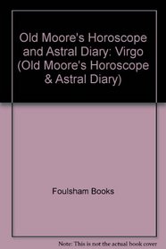 Old Moore's Horoscope and Astral Diary: Virgo (Old Moore's Horoscope & Astral Diary)