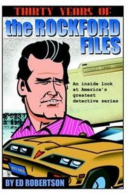 Thirty Years of The Rockford Files : An Inside Look at America's Greatest Detective Series