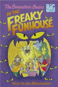 The Berenstain Bears in the Freaky Funhouse (A Big Chapter Book)