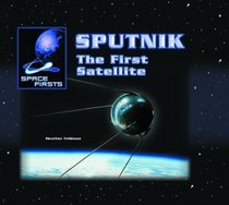 Sputnik: The First Satellite (Space Firsts)