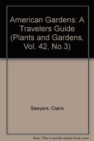 American Gardens: A Travelers Guide (Plants and Gardens, Vol. 42, No.3)