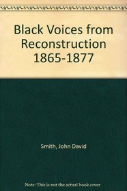 Black Voices from Reconstruction 1865-1877