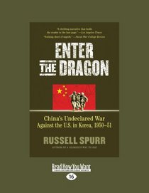 Enter The Dragon: China's Undeclared War Against the U.S. in Korea, 1950-51