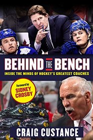 Behind the Bench: Inside the Minds of Hockey's Greatest Coaches