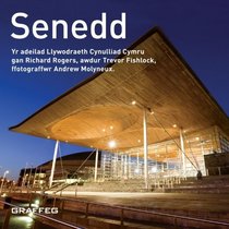 Senedd: Cynulliad Cenedlaethol Cymru, Dyluniwyd Gan Richard Rogers, Ysgrifenwyd Gan Trevor Fishlock. (Welsh Edition)