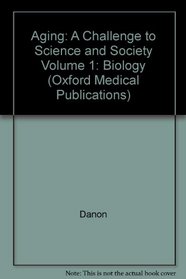 Aging: A Challenge to Science and Society Volume 1: Biology (Oxford Medical Publications)