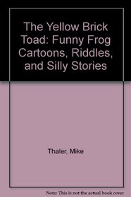 The Yellow Brick Toad: Funny Frog Cartoons, Riddles, and Silly Stories
