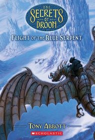 Flight Of The Blue Serpent (Secrets Of Droon)