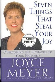 Seven Things That Steal Your Joy : Overcoming the Obstacles to Your Happiness