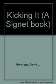 Kicking It (A Signet book)