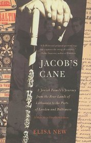 Jacob's Cane: A Jewish Family's Journey from the Four Lands of Lithuania to the Ports of London and Baltimore; A M