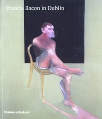 Francis Bacon in Dublin (Catalogue)