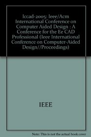 Iccad-2005: Ieee/Acm International Conference on Computer Aided Design : A Conference for the Ee CAD Professional (Ieee International Conference on Computer-Aided Design//Proceedings)