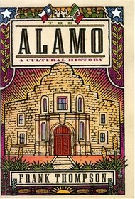 The Alamo: A Cultural History