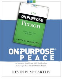 On-Purpose Peace: An Interactive Small Group Guide for Christians Gathering to Read The On-Purpose Person