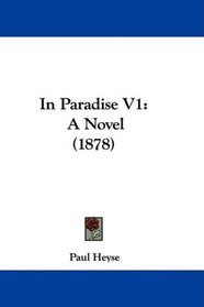 In Paradise V1: A Novel (1878)