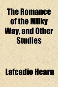 The Romance of the Milky Way, and Other Studies