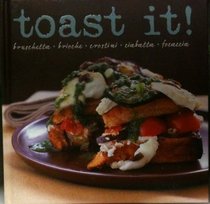 Toast it! Bruschettas, Brioche, Crostini, Ciabatta, Focaccia