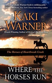 Where the Horses Run (Heroes of Heartbreak Creek, Bk 2) (Large Print)