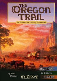 The Oregon Trail: An Interactive History Adventure (You Choose Books)