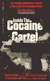 Inside the Cocaine Cartel: The Riveting Eyewitness Account of Life Inside the Colombian Cartel