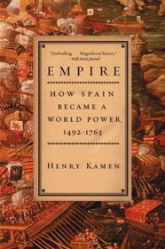Empire : How Spain Became a World Power, 1492-1763