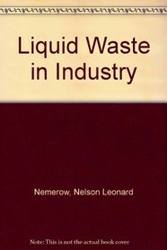 Liquid Waste of Industry Theories, Practices, and Treatment