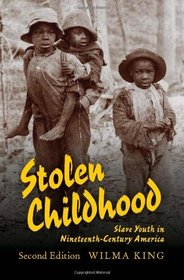 Stolen Childhood, Second Edition: Slave Youth in Nineteenth-Century America (Blacks in the Diaspora)